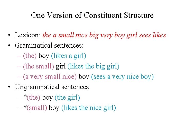 One Version of Constituent Structure • Lexicon: the a small nice big very boy