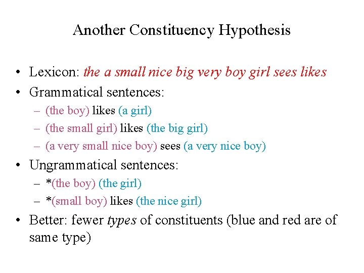 Another Constituency Hypothesis • Lexicon: the a small nice big very boy girl sees