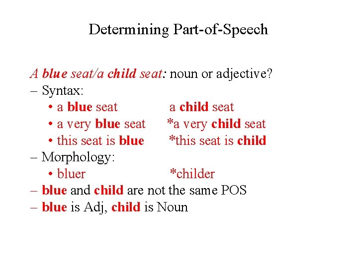 Determining Part-of-Speech A blue seat/a child seat: noun or adjective? – Syntax: • a