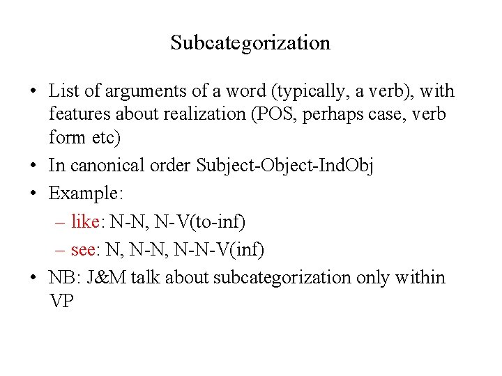 Subcategorization • List of arguments of a word (typically, a verb), with features about