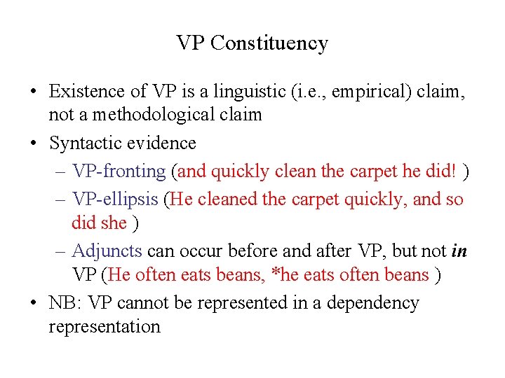 VP Constituency • Existence of VP is a linguistic (i. e. , empirical) claim,