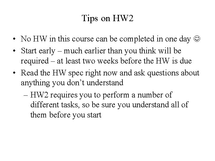 Tips on HW 2 • No HW in this course can be completed in