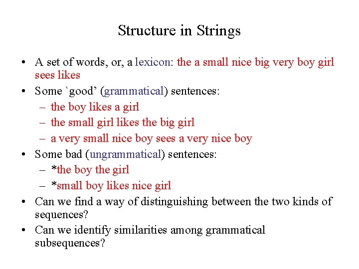 Structure in Strings • A set of words, or, a lexicon: the a small