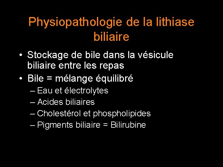 Physiopathologie de la lithiase biliaire • Stockage de bile dans la vésicule biliaire entre