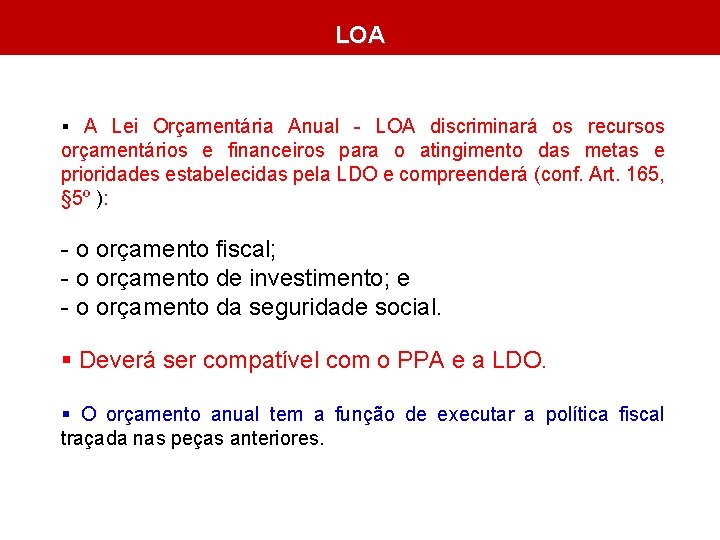 LOA § A Lei Orçamentária Anual - LOA discriminará os recursos orçamentários e financeiros