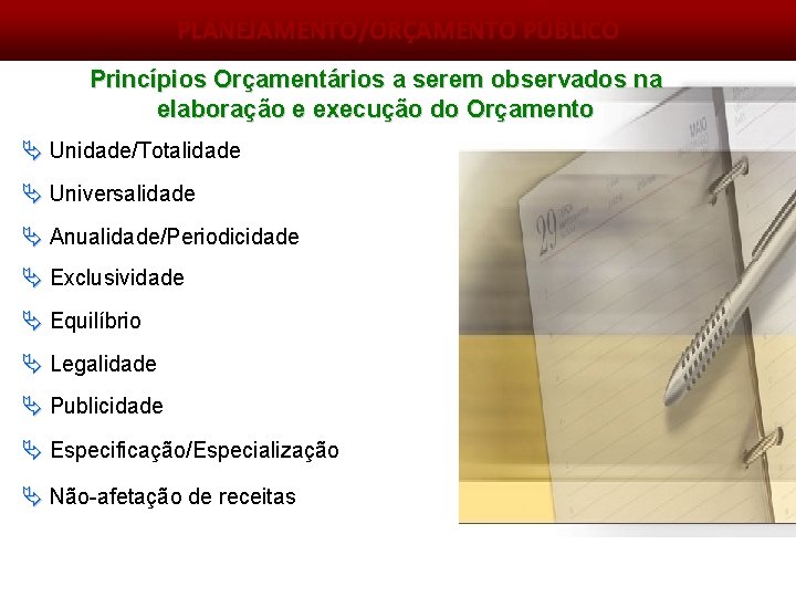 Princípios orçamentários PLANEJAMENTO/ORÇAMENTO PÚBLICO Princípios Orçamentários a serem observados na elaboração e execução do