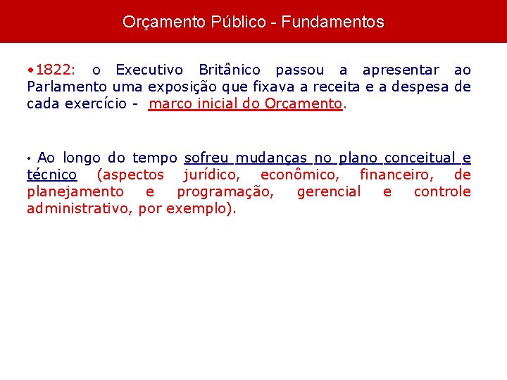 Orçamento Público - Fundamentos • 1822: o Executivo Britânico passou a apresentar ao Parlamento