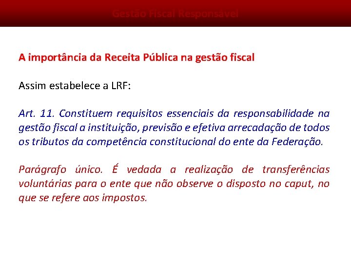 Gestão Fiscal Responsável A importância da Receita Pública na gestão fiscal Assim estabelece a