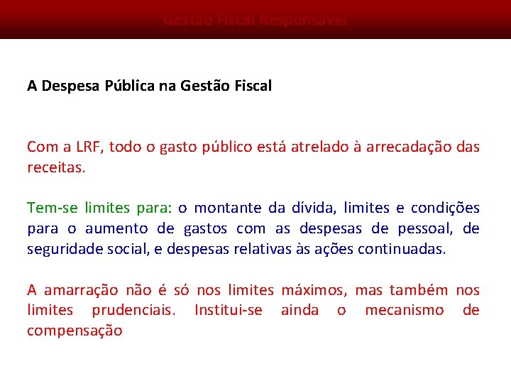 Gestão Fiscal Responsável A Despesa Pública na Gestão Fiscal Com a LRF, todo o