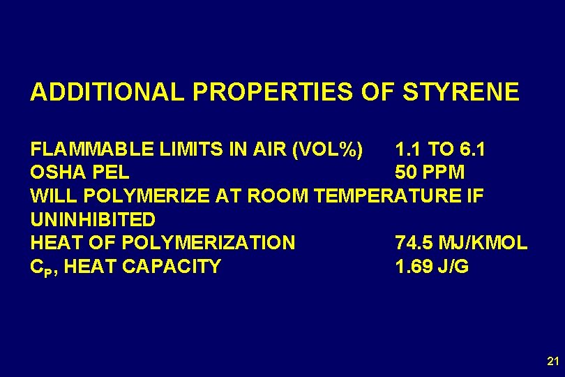 ADDITIONAL PROPERTIES OF STYRENE FLAMMABLE LIMITS IN AIR (VOL%) 1. 1 TO 6. 1