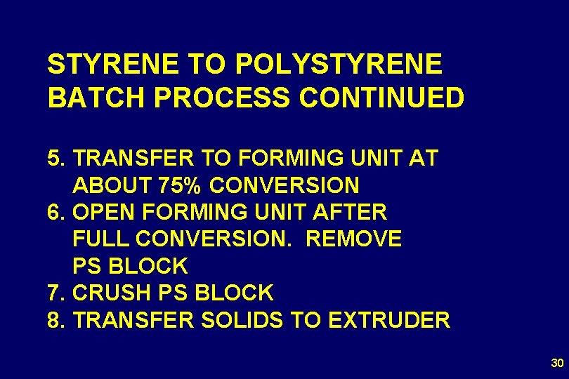 STYRENE TO POLYSTYRENE BATCH PROCESS CONTINUED 5. TRANSFER TO FORMING UNIT AT ABOUT 75%