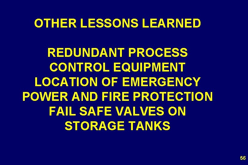 OTHER LESSONS LEARNED REDUNDANT PROCESS CONTROL EQUIPMENT LOCATION OF EMERGENCY POWER AND FIRE PROTECTION