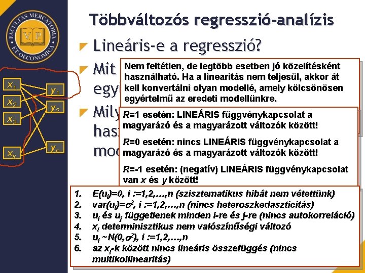 Többváltozós regresszió-analízis x 1 x 2 x 3 xk Lineáris-e a regresszió? Nem feltétlen,