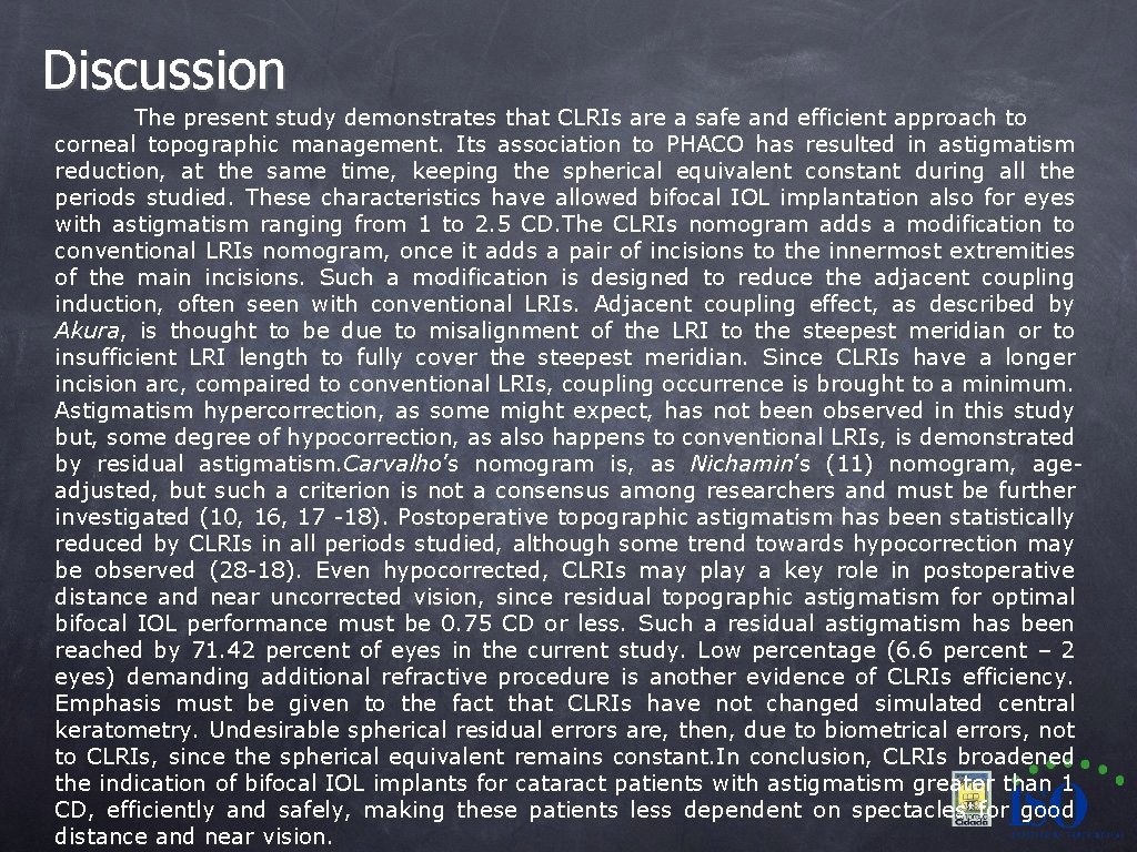 Discussion The present study demonstrates that CLRIs are a safe and efficient approach to