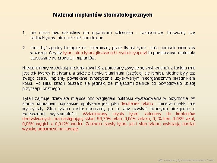 Materiał implantów stomatologicznych 1. nie może być szkodliwy dla organizmu człowieka - rakotwórczy, toksyczny