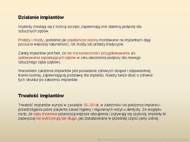 Działanie implantów Implanty zrastają się z kością szczęki, zapewniają one stabilną podporę dla sztucznych