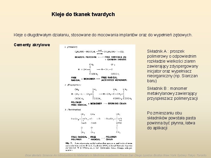 Kleje do tkanek twardych Kleje o długotrwałym działaniu, stosowane do mocowania implantów oraz do