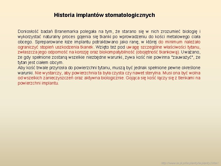 Historia implantów stomatologicznych Doniosłość badań Branemarka polegała na tym, że starano się w nich