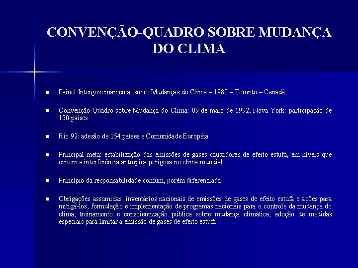 CONVENÇÃO-QUADRO SOBRE MUDANÇA DO CLIMA n Painel Intergovernamental sobre Mudanças do Clima – 1988