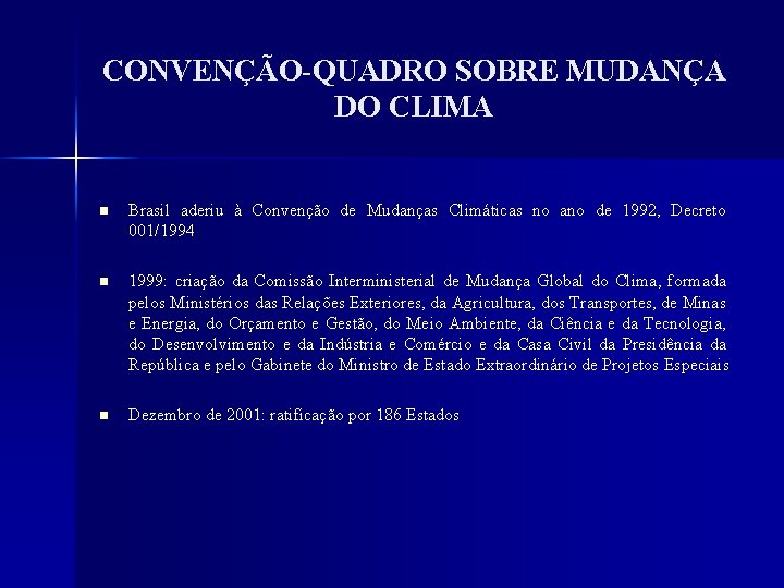 CONVENÇÃO-QUADRO SOBRE MUDANÇA DO CLIMA n Brasil aderiu à Convenção de Mudanças Climáticas no