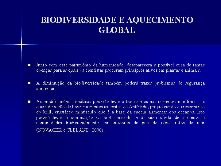 BIODIVERSIDADE E AQUECIMENTO GLOBAL n Junto com esse patrimônio da humanidade, desaparecerá a possível