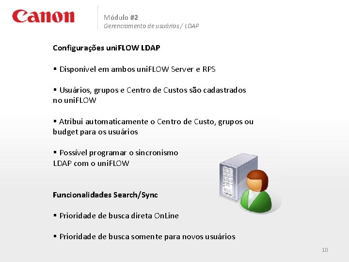 Módulo #2 Gerenciamento de usuários / LDAP Configurações uni. FLOW LDAP § Disponível em