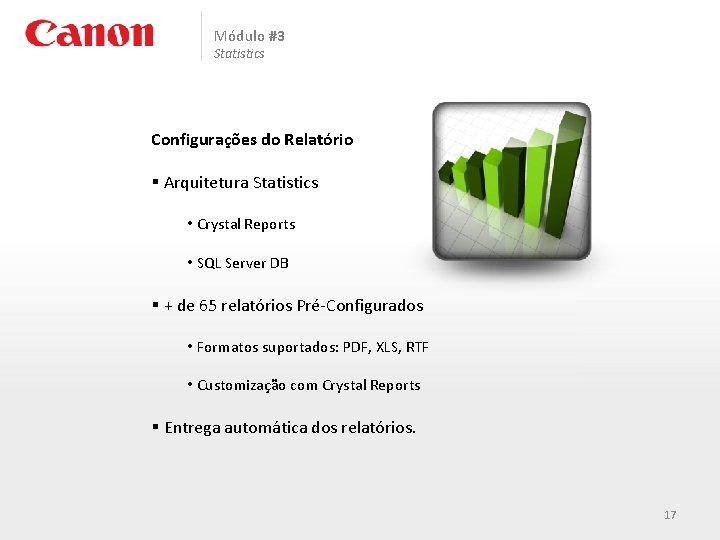 Módulo #3 Statistics Configurações do Relatório § Arquitetura Statistics • Crystal Reports • SQL