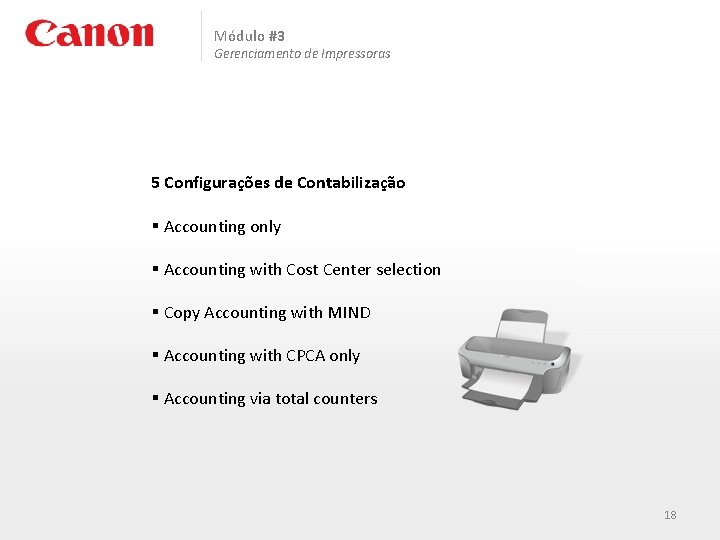 Módulo #3 Gerenciamento de Impressoras 5 Configurações de Contabilização § Accounting only § Accounting