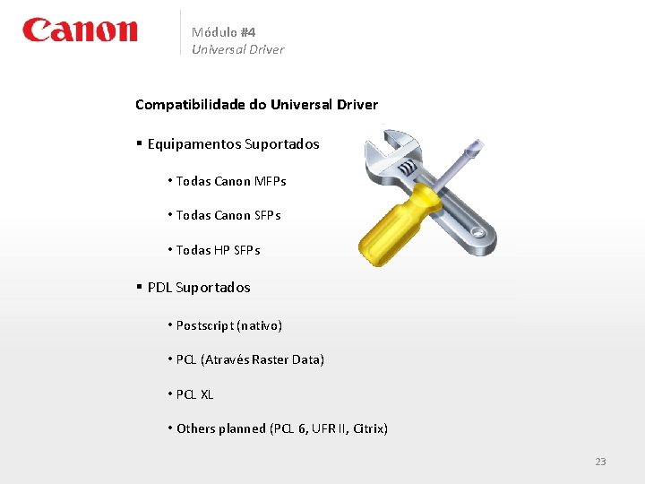 Módulo #4 Universal Driver Compatibilidade do Universal Driver § Equipamentos Suportados • Todas Canon