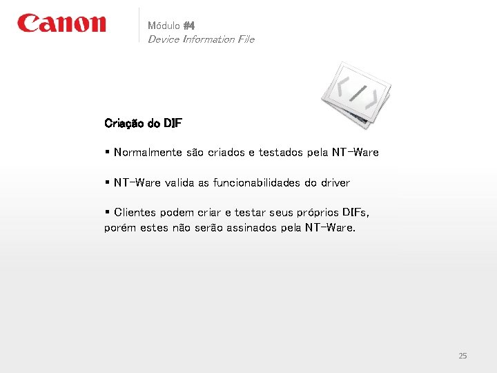 Módulo #4 Device Information File Criação do DIF § Normalmente são criados e testados