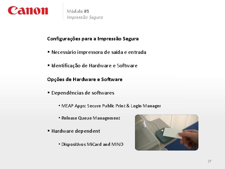 Módulo #5 Impressão Segura Configurações para a Impressão Segura § Necessário impressora de saída