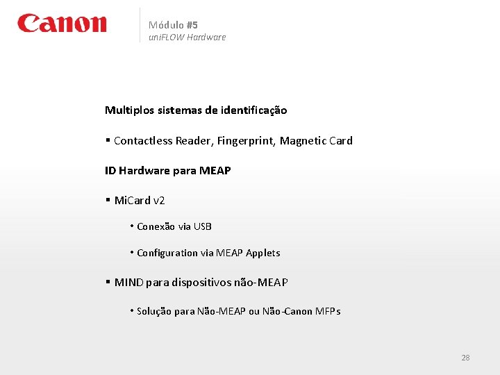 Módulo #5 uni. FLOW Hardware Multiplos sistemas de identificação § Contactless Reader, Fingerprint, Magnetic