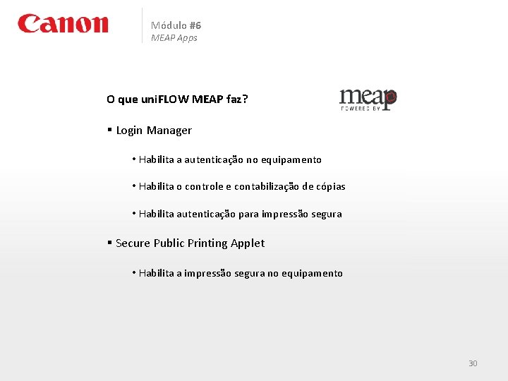 Módulo #6 MEAP Apps O que uni. FLOW MEAP faz? § Login Manager •