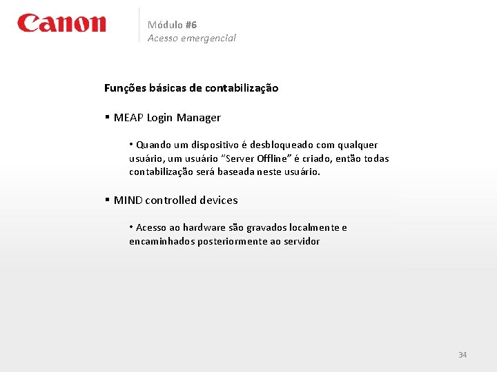 Módulo #6 Acesso emergencial Funções básicas de contabilização § MEAP Login Manager • Quando