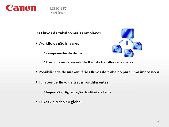 LESSON #7 Workflows Os Fluxos de tabalho mais complexos § Workflows não lineares •