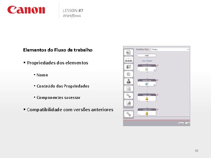 LESSON #7 Workflows Elementos do Fluxo de trabalho § Propriedades dos elementos • Nome