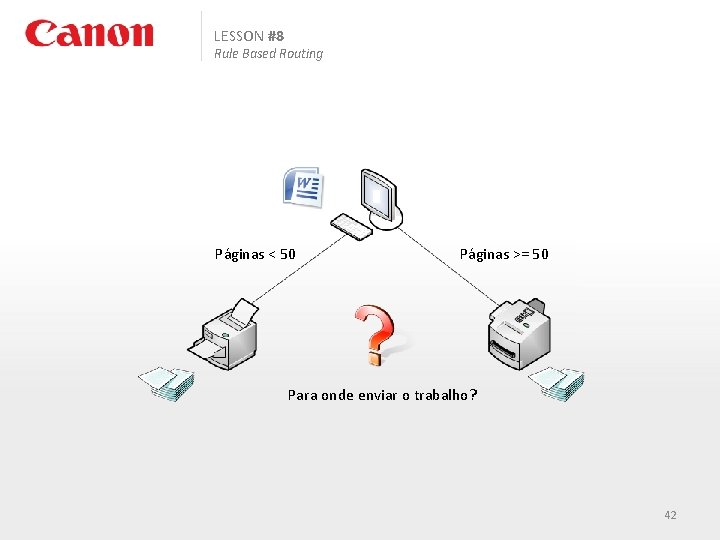 LESSON #8 Rule Based Routing Páginas < 50 Páginas >= 50 Para onde enviar
