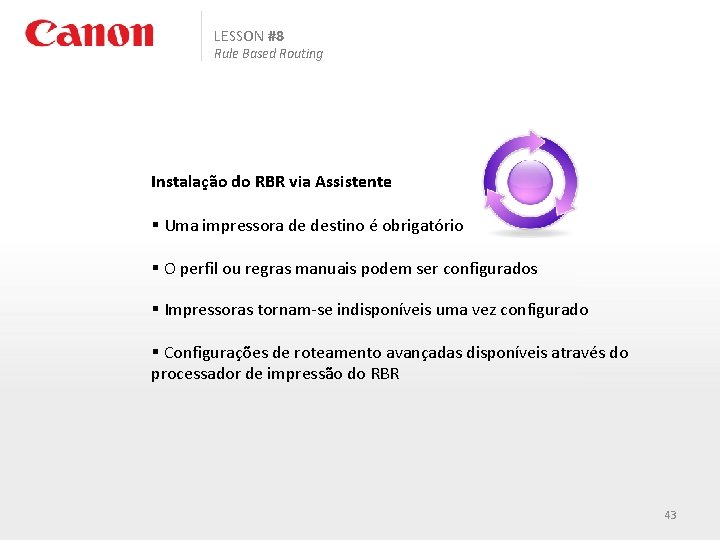 LESSON #8 Rule Based Routing Instalação do RBR via Assistente § Uma impressora de