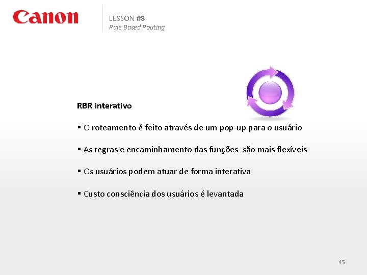 LESSON #8 Rule Based Routing RBR interativo § O roteamento é feito através de