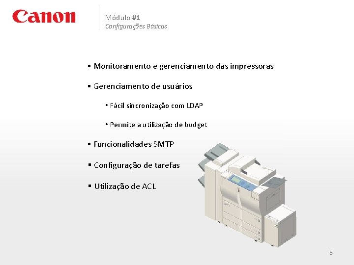 Módulo #1 Configurações Básicas § Monitoramento e gerenciamento das impressoras § Gerenciamento de usuários