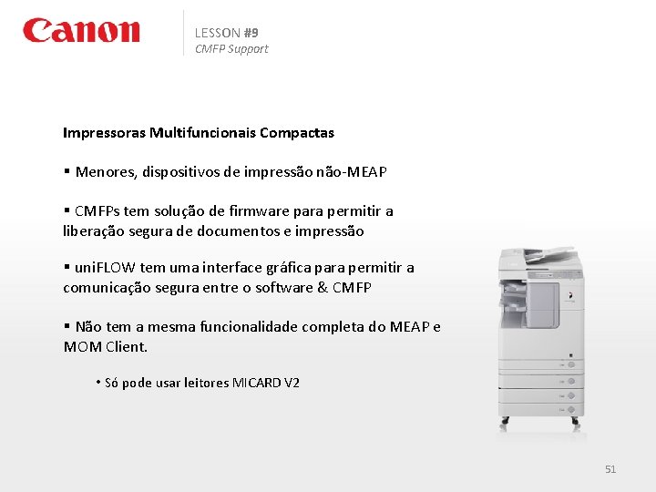 LESSON #9 CMFP Support Impressoras Multifuncionais Compactas § Menores, dispositivos de impressão não-MEAP §