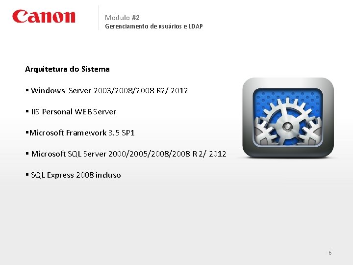Módulo #2 Gerenciamento de usuários e LDAP Arquitetura do Sistema § Windows Server 2003/2008