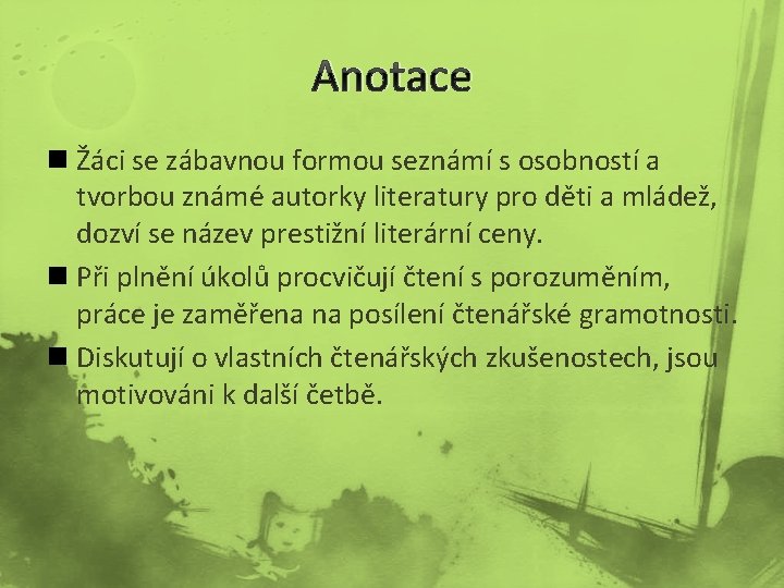 Anotace n Žáci se zábavnou formou seznámí s osobností a tvorbou známé autorky literatury