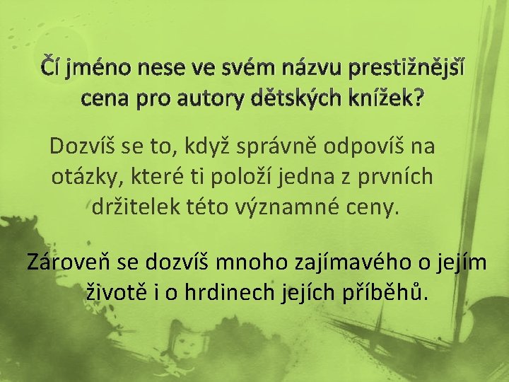 Čí jméno nese ve svém názvu prestižnější cena pro autory dětských knížek? Dozvíš se