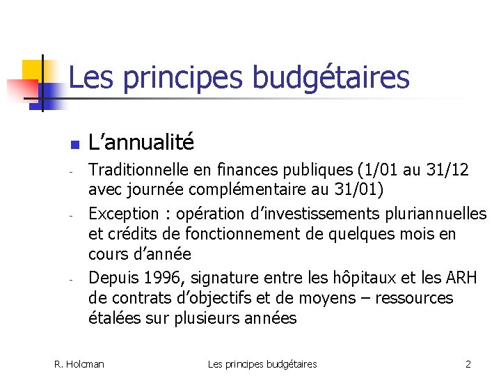 Les principes budgétaires n - - - L’annualité Traditionnelle en finances publiques (1/01 au