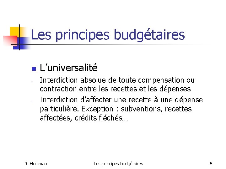Les principes budgétaires n - - L’universalité Interdiction absolue de toute compensation ou contraction