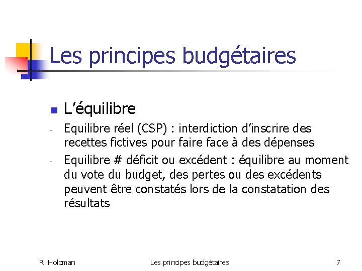 Les principes budgétaires n - - L’équilibre Equilibre réel (CSP) : interdiction d’inscrire des