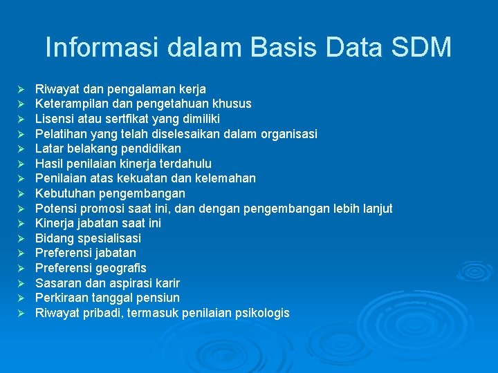 Informasi dalam Basis Data SDM Ø Ø Ø Ø Riwayat dan pengalaman kerja Keterampilan