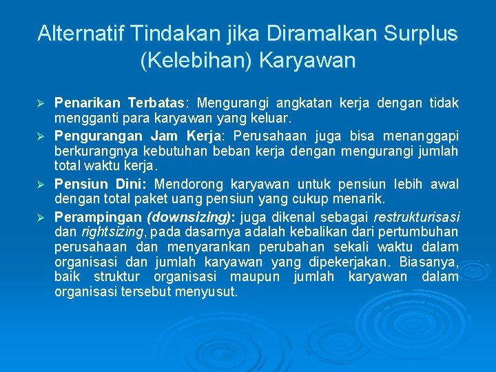 Alternatif Tindakan jika Diramalkan Surplus (Kelebihan) Karyawan Penarikan Terbatas: Mengurangi angkatan kerja dengan tidak
