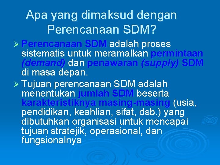 Apa yang dimaksud dengan Perencanaan SDM? Ø Perencanaan SDM adalah proses sistematis untuk meramalkan